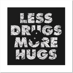 Less Drugs & more hugs Posters and Art